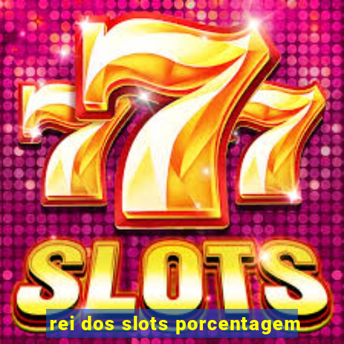 rei dos slots porcentagem